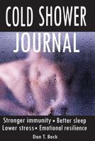 Cold Shower Journal: Stronger immunity, Better sleep, Lower stress, Emotional resilience 1091068135 Book Cover