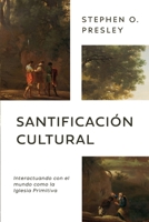 Santificación Cultural: Interactuando con el mundo como la Iglesia Primitiva (Patrística) 6125099849 Book Cover