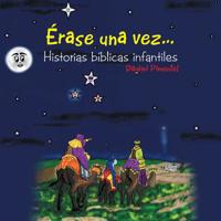 �rase Una Vez: Historias B�blicas Infantiles 1506528538 Book Cover
