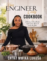 This Engineer Cooks: Delicious Bold Authentic Cuisine from Africa & Across the Globe B0H9WZ9FY9 Book Cover