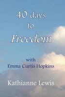 40 Days to Freedom: with Emma Curtis Hopkis 0945385250 Book Cover