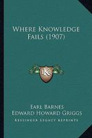 Where knowledge fails, 1167169123 Book Cover