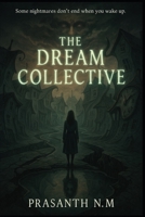 The Dream Collective: Some nightmares don’t end when you wake up B0F7RSK64B Book Cover