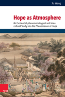Hope As Atmosphere: An Existential-Phenomenological and Inter-Cultural Study into the Phenomenon of Hope 3525568584 Book Cover