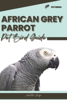 African Grey Parrot: Pet bird guide B0CQK43XQJ Book Cover