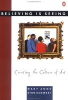 Believing Is Seeing: Creating the Culture of Art 0140168249 Book Cover