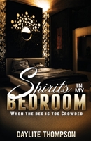 Spirits in My Bedroom 0578844249 Book Cover