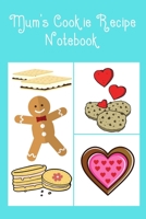 Mum's Cookie Recipe Notebook: Cute Notebook with Recipe Templates to record all your favourite Cookie Recipes 1674146159 Book Cover