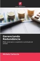 Gerenciando Redundância: Mídia social para o surgimento e promoção de artistas 6203110949 Book Cover