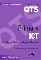 Primary ICT: Knowledge, Understanding and Practice 1844450945 Book Cover