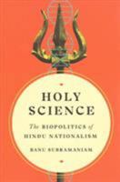Holy Science: The Biopolitics of Hindu Nationalism (Feminist Technosciences) 0295745592 Book Cover