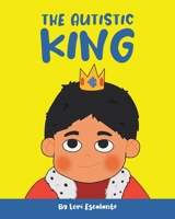 The Autistic King B0BPJLYFZY Book Cover