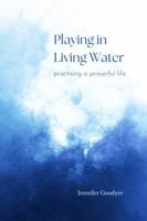 Playing in Living Water: Practising a Prayerful Life B0GZJBF155 Book Cover