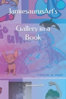 Jamiesaurus Art's Gallery in a Book B0B1FB7HHX Book Cover