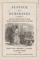 Justice for Ourselves: Black Virginians Claim Their Freedom After Slavery 0813951372 Book Cover