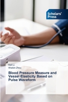 Blood Pressure Measure and Vessel Elasticity Based on Pulse Waveform 620677564X Book Cover