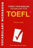 Check Your English Vocabulary for Toefl: All You Need to Pass Your Exams 0747569843 Book Cover