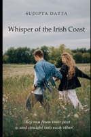 Whispers of the Irish Coast: Where the Sea melts the Heart B0FSSTXKXD Book Cover