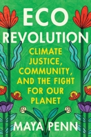 Eco Revolution: Climate Justice, Community, and the Fight for Our Planet 153877044X Book Cover