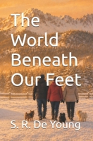The World Beneath Our Feet (Chambers of the Old Ones) B0H72BN2MC Book Cover