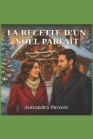 LA RECETTE D’UN NOËL PARFAIT: À celles et ceux qui ont compris que l’amour ne se mesure pas… même quand on peut tout acheter. (French Edition) B0G6X2XR8W Book Cover