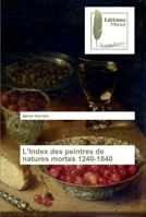 L'Index des peintres de natures mortes 1240-1840 6202293381 Book Cover