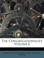 The Congregationalist, Volume 6 1286169836 Book Cover