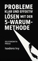 Probleme klar und effektiv lösen mit der 5-Warum-Methode (German Edition) B0DXVJTBDM Book Cover