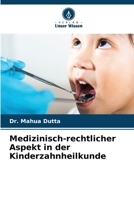 Medizinisch-rechtlicher Aspekt in der Kinderzahnheilkunde (German Edition) 6208406803 Book Cover