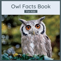 Owl Facts Book For Kids: Owl Children's Book B0BM4BMC92 Book Cover