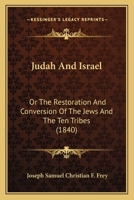 Judah And Israel: Or The Restoration And Conversion Of The Jews And The Ten Tribes 1104258870 Book Cover