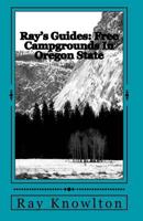 Ray's Guides: Free Campgrounds in Oregon State (Ray's Guides) 1502457334 Book Cover