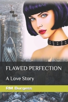 FLAWED PERFECTION: A Love Story 1726817679 Book Cover