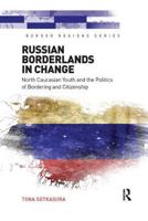 Russian Borderlands in Change: North Caucasian Youth and the Politics of Bordering and Citizenship 1138547336 Book Cover