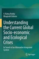 Understanding the Current Global Socio-Economic and Ecological Crises : In Search of an Alternative Integrated System 3031986024 Book Cover