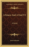 A Knave And A Fool V2: A Novel 0548309779 Book Cover
