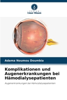 Komplikationen und Augenerkrankungen bei Hämodialysepatienten (German Edition) 6207546997 Book Cover