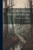 Les Nouveaux Enchantements: Livre Quatri�me 1021324833 Book Cover