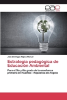 Estrategia pedagógica de Educación Ambiental: Para el 5to y 6to grado de la enseñanza primaria en Huambo - República de Angola 6202116536 Book Cover