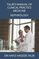 TALIB'S MANUAL OF CLINICAL PRACTICE MEDICINE: NEPHROLOGY B0G6TLSVD2 Book Cover
