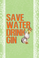 Save Water Drink Gin: Notebook Journal Composition Blank Lined Diary Notepad 120 Pages Paperback Green Texture Gin 1707057206 Book Cover