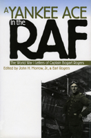 A Yankee Ace in the RAF: The World War I Letters of Captain Bogart Rogers (Modern War Studies) 0700621431 Book Cover