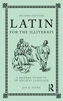 Latin for the Illiterati: A Modern Guide to an Ancient Language 0415777674 Book Cover