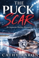 The Puck Scar: An Amnesia Hockey Romance B0GRM3QZGD Book Cover