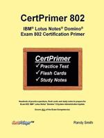 Certprimer 802: IBM Lotus Notes Domino Exam 802 Certification Primer 0615219594 Book Cover