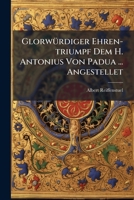 Glorwurdiger Ehren-Triumpf Dem H. Antonius Von Padua ... Angestellet 1274686415 Book Cover