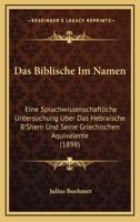 Das Biblische Im Namen: Eine Sprachwissenschaftliche Untersuchung Uber Das Hebraische B'Shem Und Seine Griechischen Aquivalente (1898) 1160357056 Book Cover