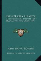 Exemplaria Graeca: Selections from Passages for Translation Into Greek 1120193834 Book Cover