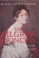 Pilgrim Princess : The Life of Princess Zinaida Volkonsky 078670831X Book Cover