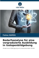 Bedarfsanalyse für eine vorgraduierte Ausbildung in Isotopenbildgebung 6205667932 Book Cover
